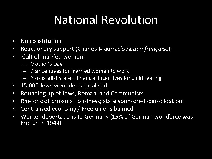 National Revolution • No constitution • Reactionary support (Charles Maurras’s Action française) • Cult