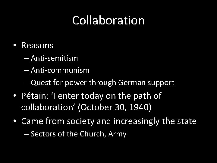 Collaboration • Reasons – Anti-semitism – Anti-communism – Quest for power through German support