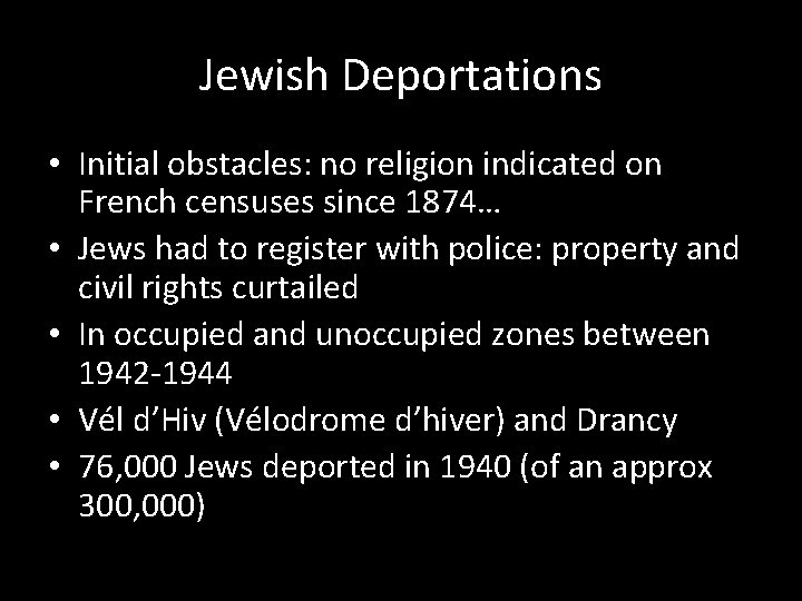 Jewish Deportations • Initial obstacles: no religion indicated on French censuses since 1874… •