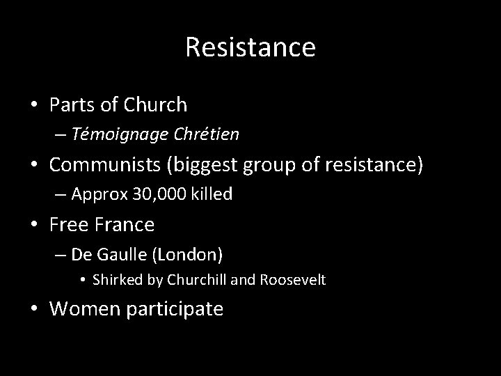 Resistance • Parts of Church – Témoignage Chrétien • Communists (biggest group of resistance)