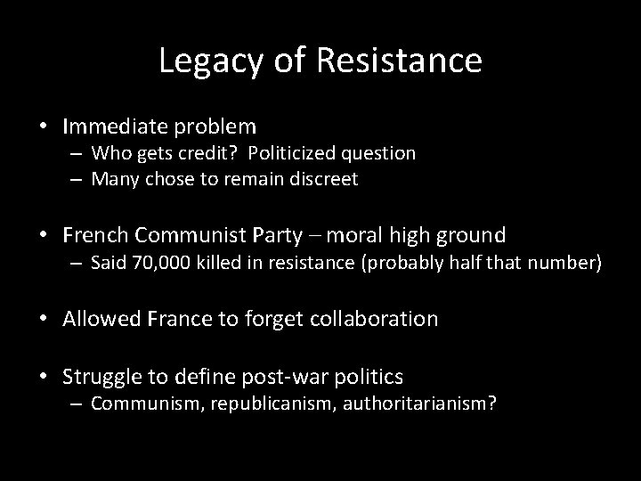 Legacy of Resistance • Immediate problem – Who gets credit? Politicized question – Many