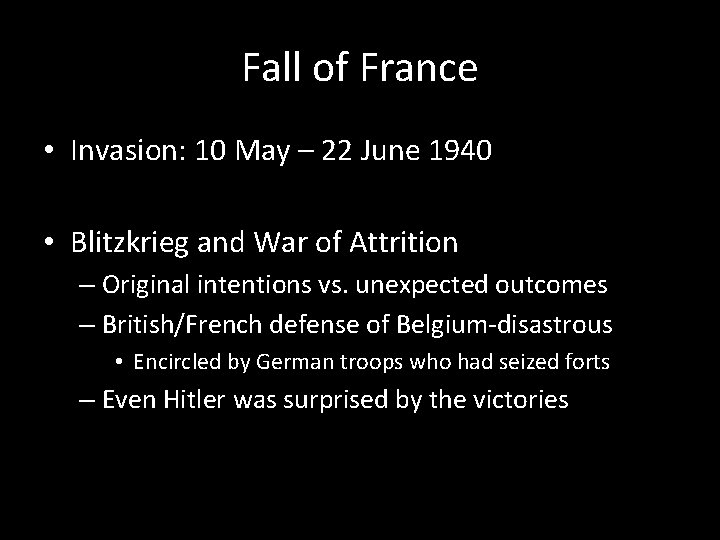 Fall of France • Invasion: 10 May – 22 June 1940 • Blitzkrieg and