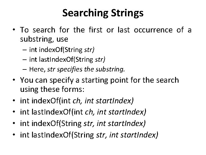 Searching Strings • To search for the first or last occurrence of a substring,