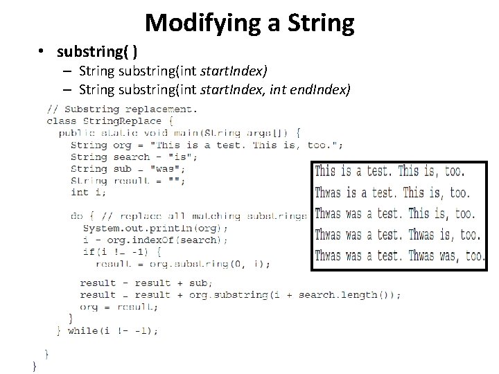 Modifying a String • substring( ) – String substring(int start. Index, int end. Index)
