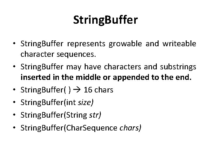String. Buffer • String. Buffer represents growable and writeable character sequences. • String. Buffer
