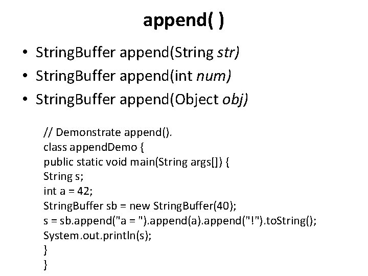 append( ) • String. Buffer append(String str) • String. Buffer append(int num) • String.