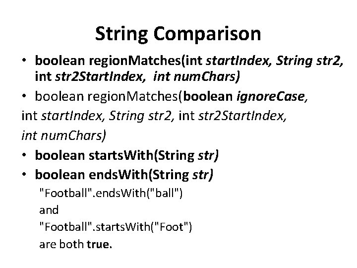 String Comparison • boolean region. Matches(int start. Index, String str 2, int str 2