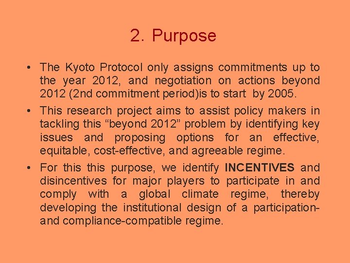 2．Purpose • The Kyoto Protocol only assigns commitments up to the year 2012, and