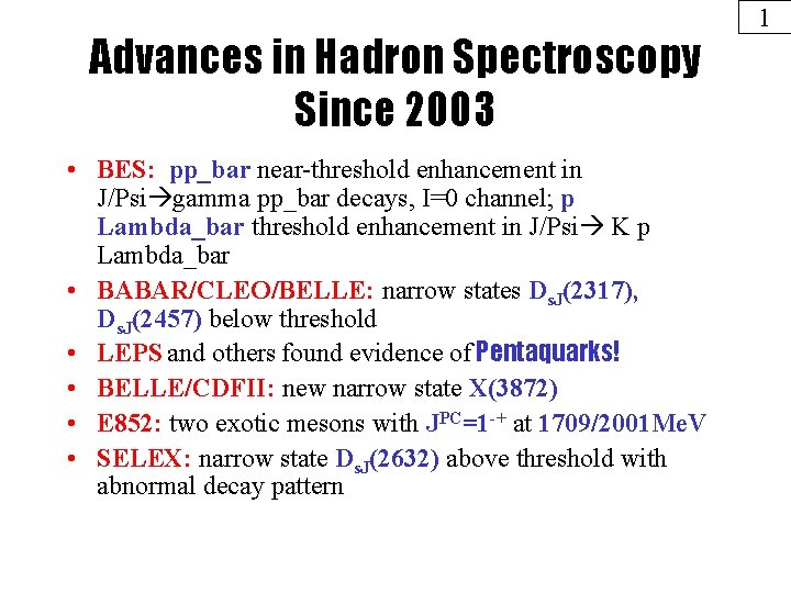 Advances in Hadron Spectroscopy Since 2003 • BES: pp_bar near-threshold enhancement in J/Psi gamma