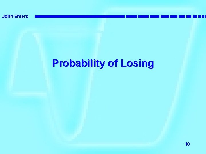 John Ehlers Probability of Losing 10 