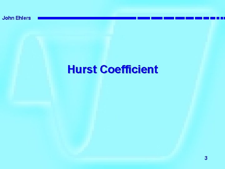 John Ehlers Hurst Coefficient 3 