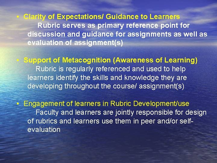  • Clarity of Expectations/ Guidance to Learners Rubric serves as primary reference point