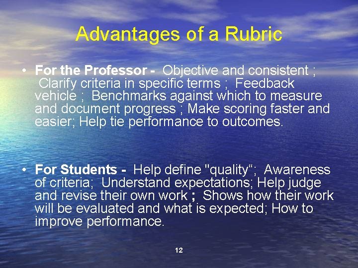 Advantages of a Rubric • For the Professor - Objective and consistent ; Clarify