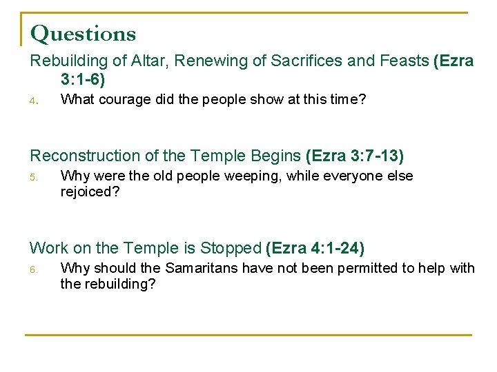 Questions Rebuilding of Altar, Renewing of Sacrifices and Feasts (Ezra 3: 1 -6) 4.