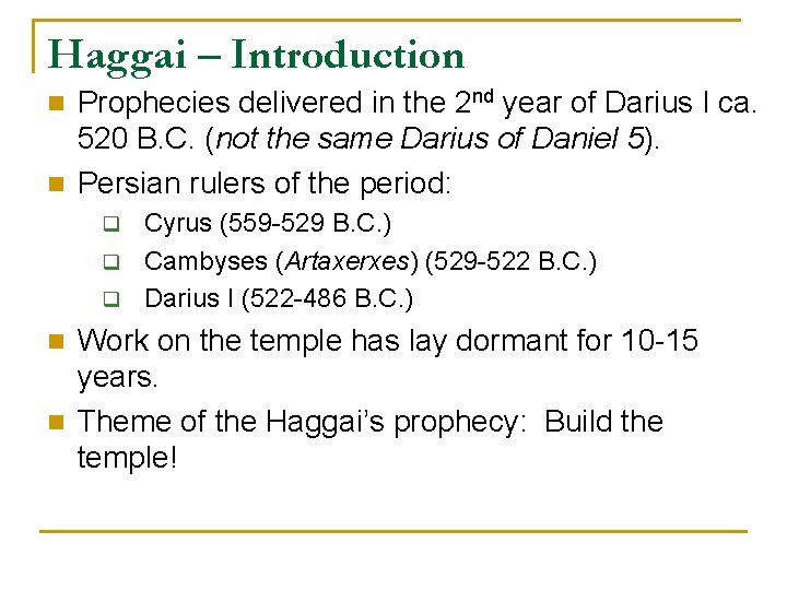 Haggai – Introduction Prophecies delivered in the 2 nd year of Darius I ca.