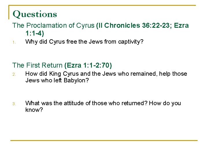 Questions The Proclamation of Cyrus (II Chronicles 36: 22 -23; Ezra 1: 1 -4)