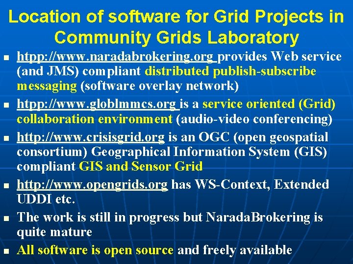 Location of software for Grid Projects in Community Grids Laboratory n n n htpp:
