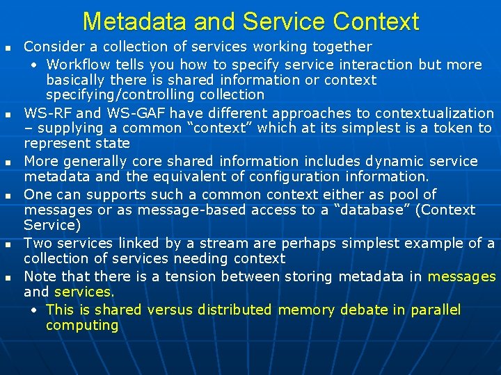 Metadata and Service Context n n n Consider a collection of services working together