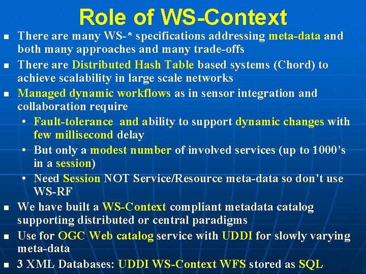 Role of WS-Context n n n There are many WS-* specifications addressing meta-data and