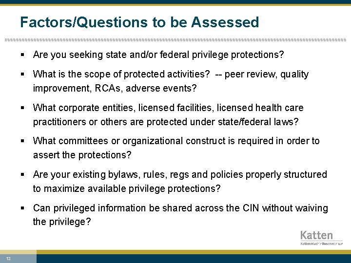 Factors/Questions to be Assessed § Are you seeking state and/or federal privilege protections? §