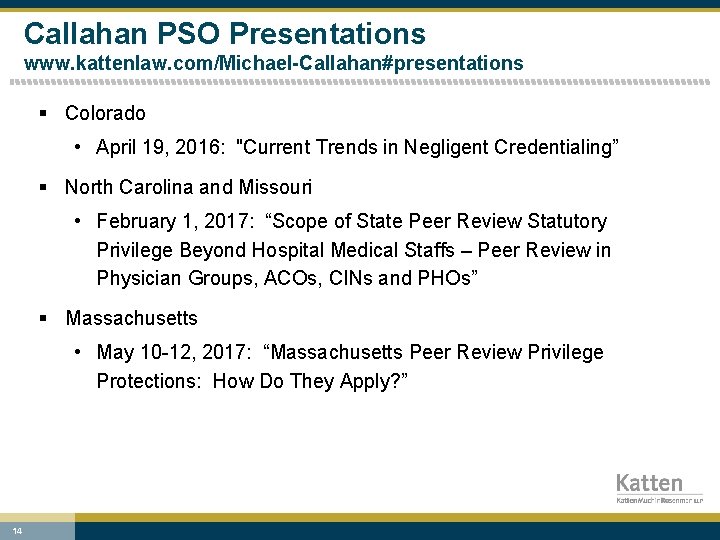 Callahan PSO Presentations www. kattenlaw. com/Michael-Callahan#presentations § Colorado • April 19, 2016: "Current Trends