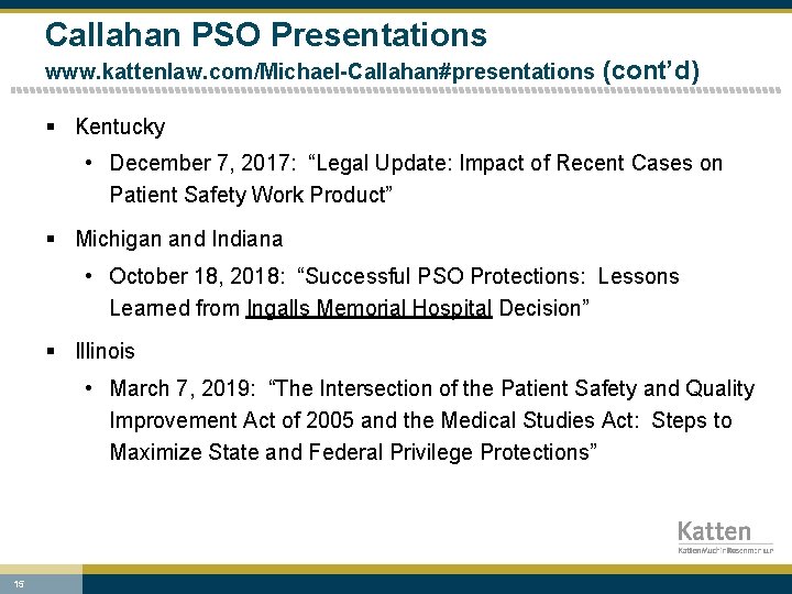 Callahan PSO Presentations www. kattenlaw. com/Michael-Callahan#presentations (cont’d) § Kentucky • December 7, 2017: “Legal