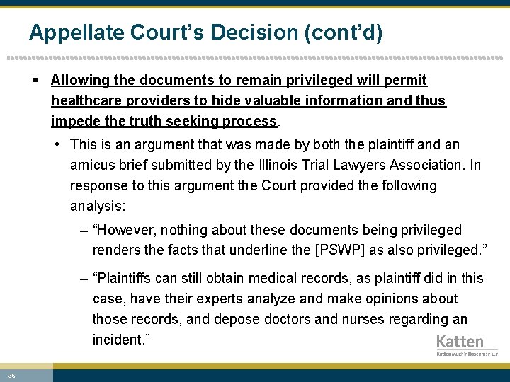 Appellate Court’s Decision (cont’d) § Allowing the documents to remain privileged will permit healthcare