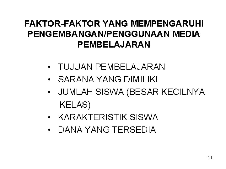 FAKTOR-FAKTOR YANG MEMPENGARUHI PENGEMBANGAN/PENGGUNAAN MEDIA PEMBELAJARAN • TUJUAN PEMBELAJARAN • SARANA YANG DIMILIKI •