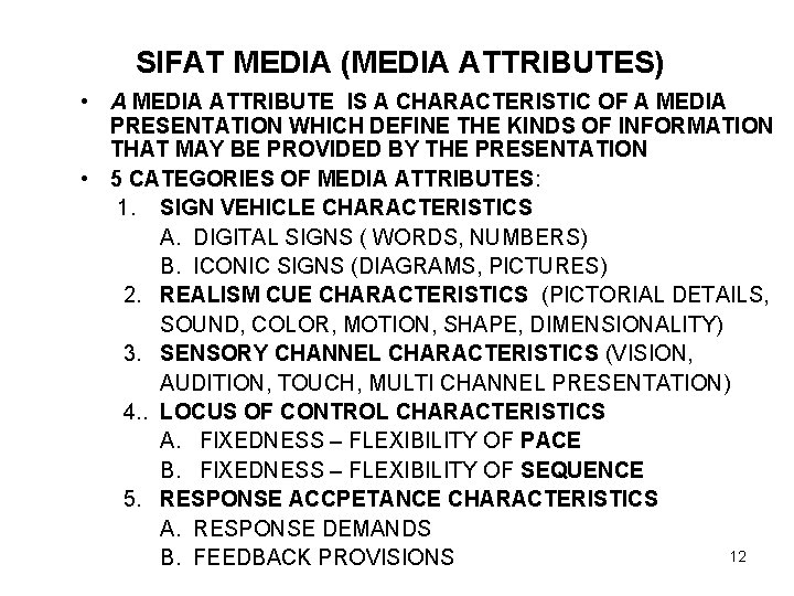 SIFAT MEDIA (MEDIA ATTRIBUTES) • A MEDIA ATTRIBUTE IS A CHARACTERISTIC OF A MEDIA