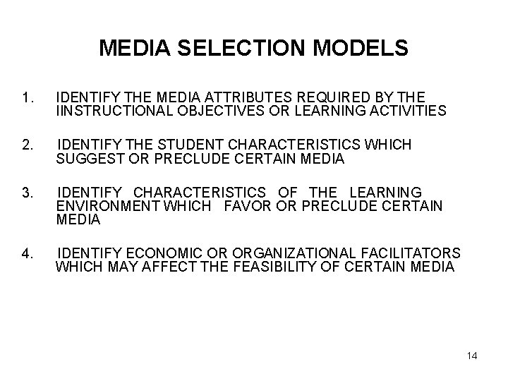 MEDIA SELECTION MODELS 1. IDENTIFY THE MEDIA ATTRIBUTES REQUIRED BY THE IINSTRUCTIONAL OBJECTIVES OR