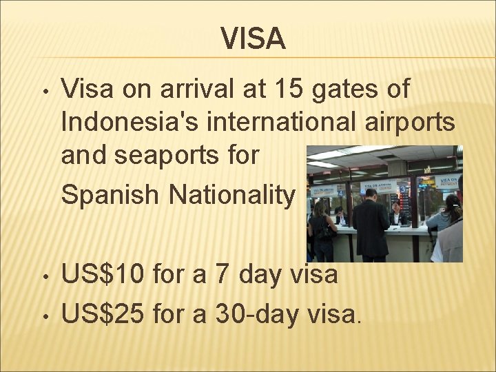 VISA • Visa on arrival at 15 gates of Indonesia's international airports and seaports