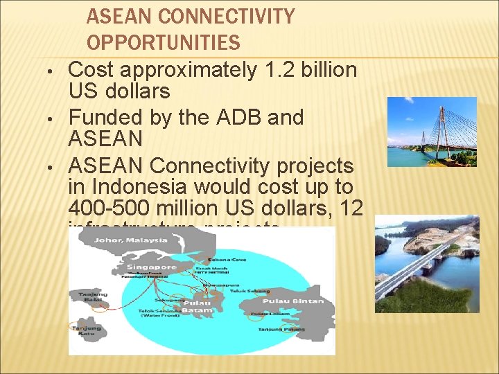  • • • ASEAN CONNECTIVITY OPPORTUNITIES Cost approximately 1. 2 billion US dollars