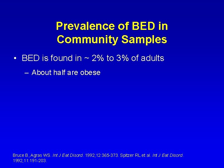 Prevalence of BED in Community Samples • BED is found in ~ 2% to