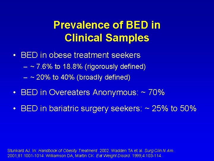 Prevalence of BED in Clinical Samples • BED in obese treatment seekers – ~