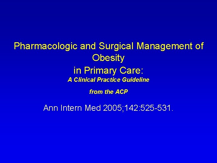 Pharmacologic and Surgical Management of Obesity in Primary Care: A Clinical Practice Guideline from