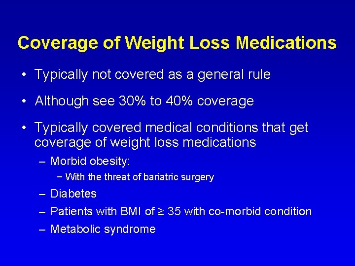 Coverage of Weight Loss Medications • Typically not covered as a general rule •