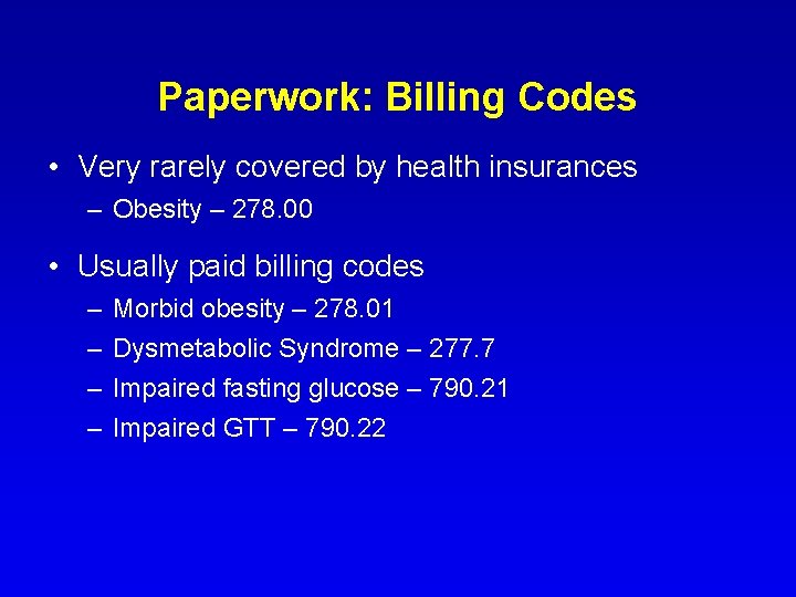 Paperwork: Billing Codes • Very rarely covered by health insurances – Obesity – 278.