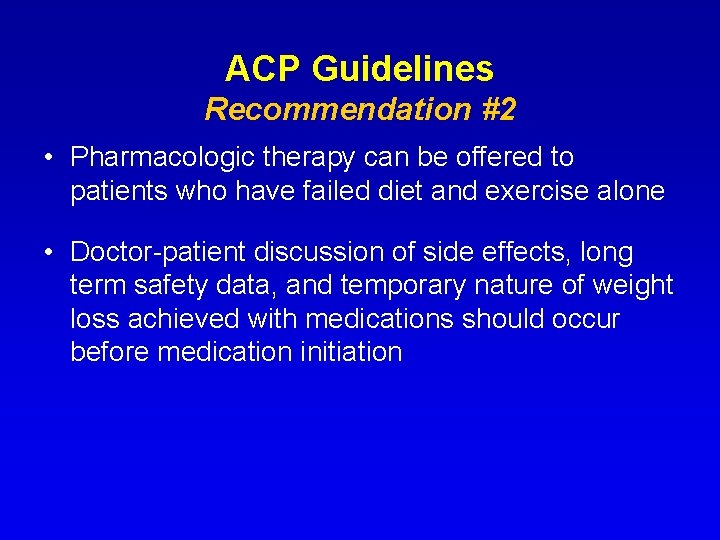 ACP Guidelines Recommendation #2 • Pharmacologic therapy can be offered to patients who have