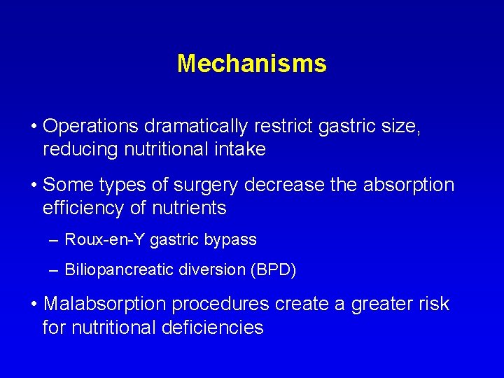 Mechanisms • Operations dramatically restrict gastric size, reducing nutritional intake • Some types of