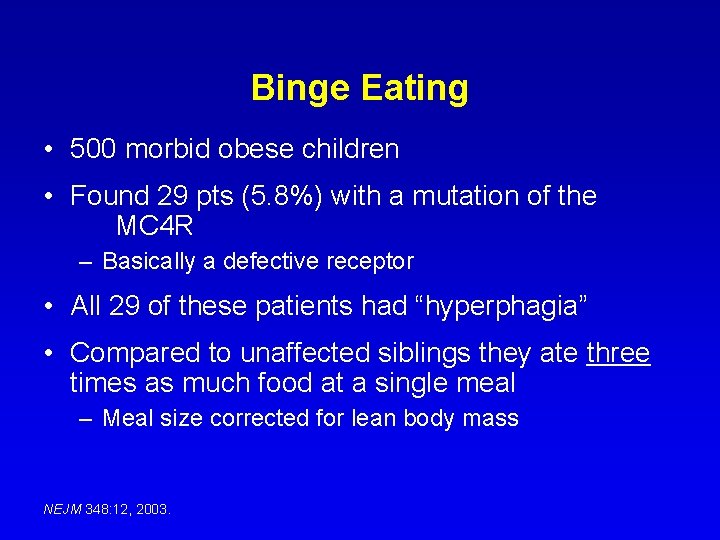 Binge Eating • 500 morbid obese children • Found 29 pts (5. 8%) with