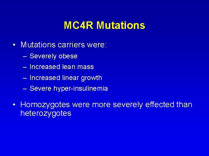 MC 4 R Mutations • Mutations carriers were: – Severely obese – Increased lean