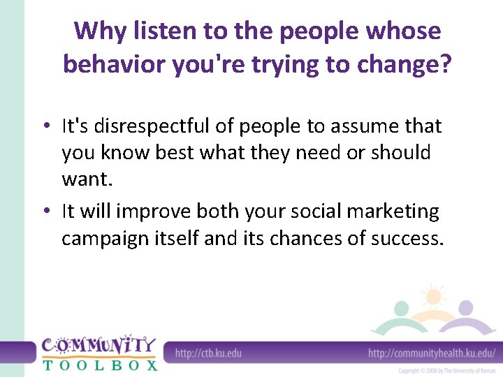 Why listen to the people whose behavior you're trying to change? • It's disrespectful