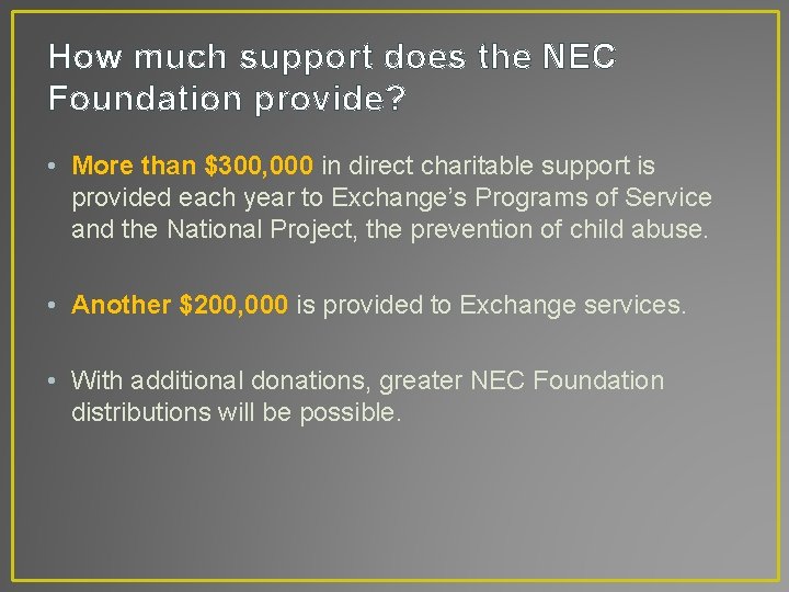 How much support does the NEC Foundation provide? • More than $300, 000 in