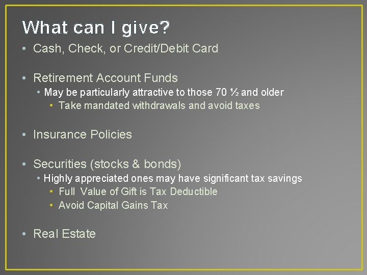 What can I give? • Cash, Check, or Credit/Debit Card • Retirement Account Funds