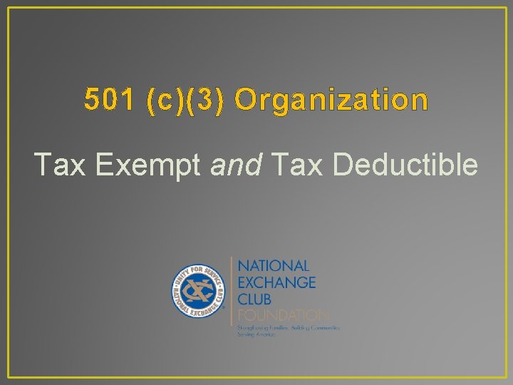 501 (c)(3) Organization Tax Exempt and Tax Deductible 