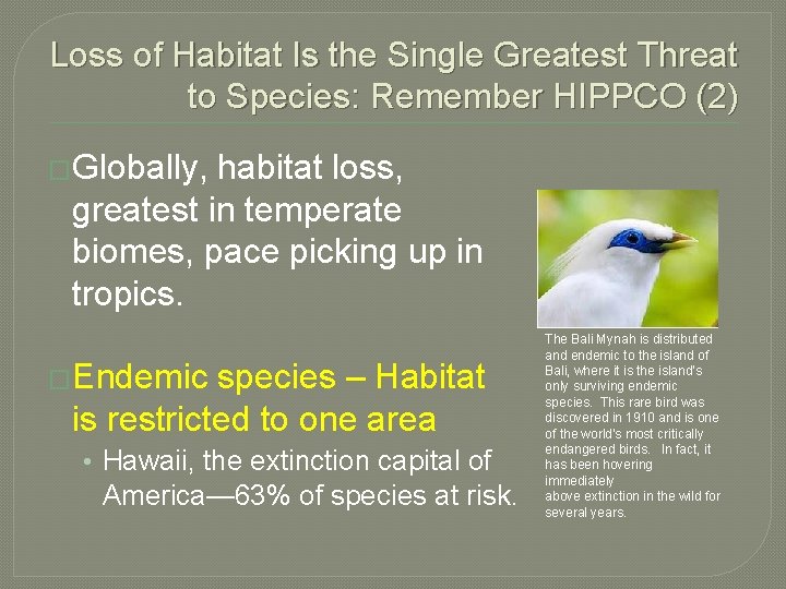 Loss of Habitat Is the Single Greatest Threat to Species: Remember HIPPCO (2) �Globally,