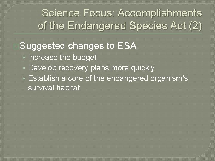 Science Focus: Accomplishments of the Endangered Species Act (2) �Suggested changes to ESA •