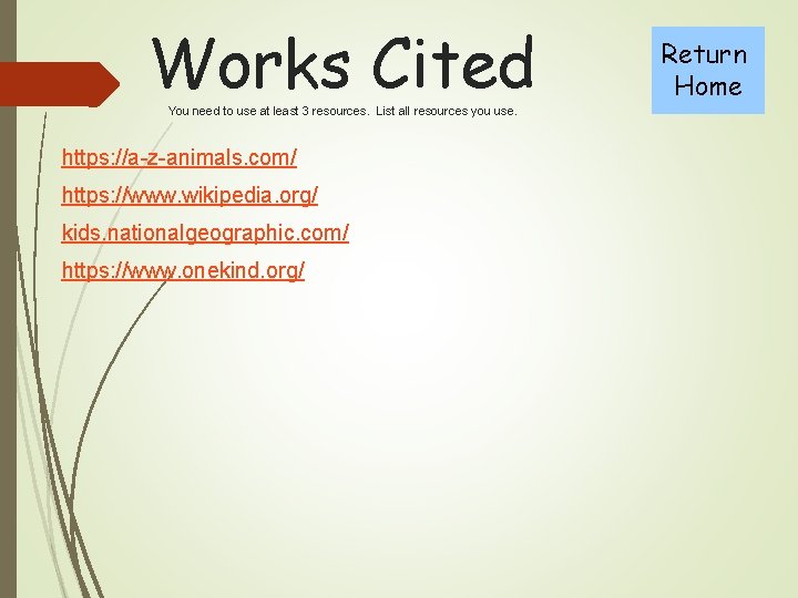 Works Cited You need to use at least 3 resources. List all resources you