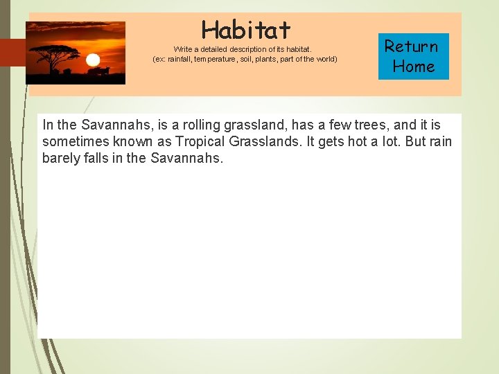 Habitat Write a detailed description of its habitat. (ex: rainfall, temperature, soil, plants, part