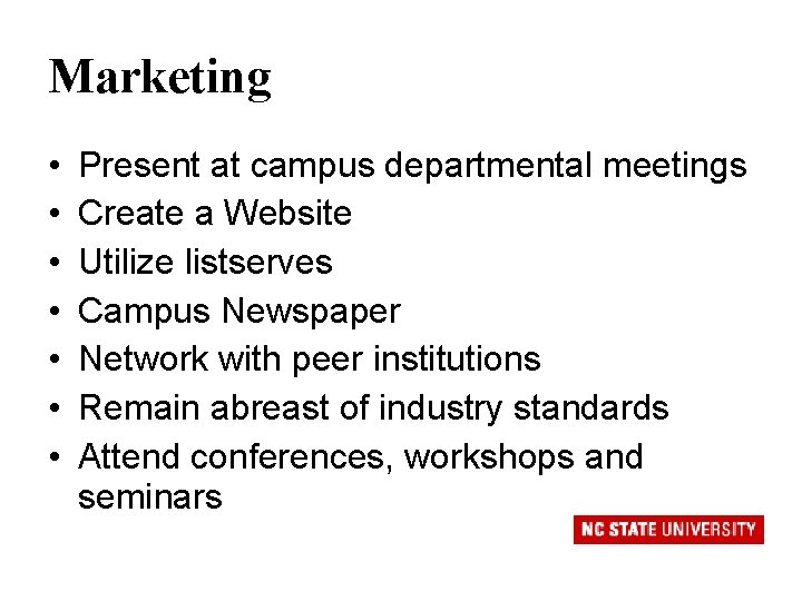 Marketing • • Present at campus departmental meetings Create a Website Utilize listserves Campus
